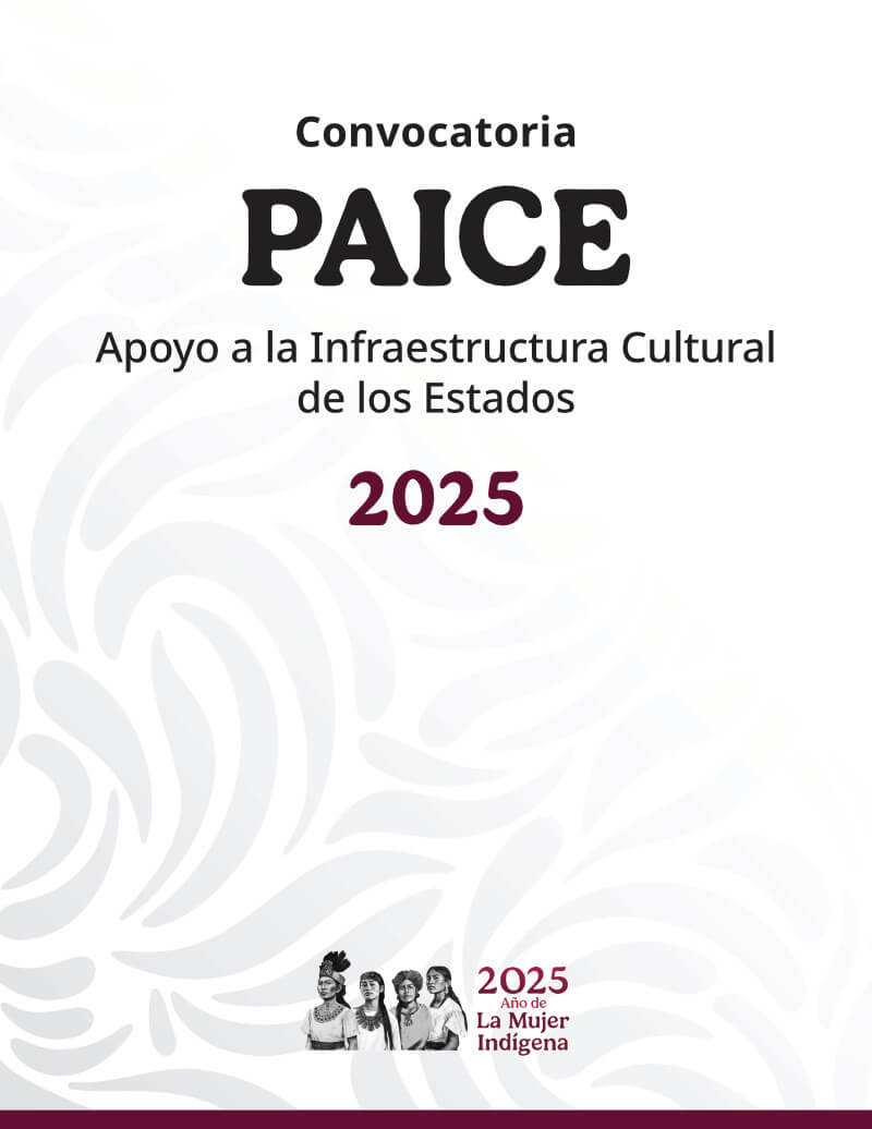 Apoyo a la Infraestructura Cultural de los Estados (PAICE) 2025